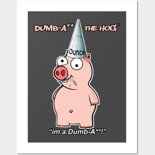 DumbA** The Hog 'I'm A DumbA**' Posters and Art